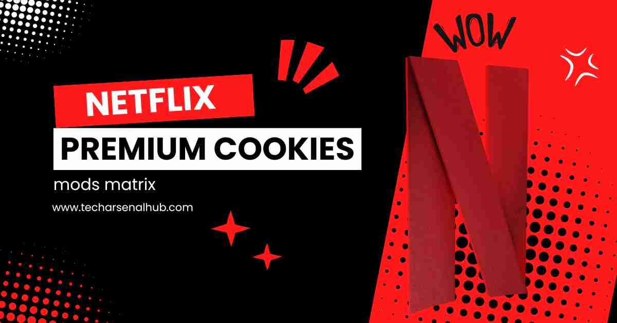 Netflix Premium Cookies Mods Matrix:100% Working [Updated]